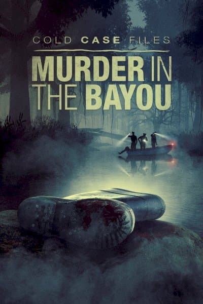 Cold Case Files: Murder in the Bayou