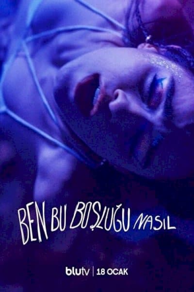 Ben Bu Boslugu Nasil – من این خلاء رو چطور…